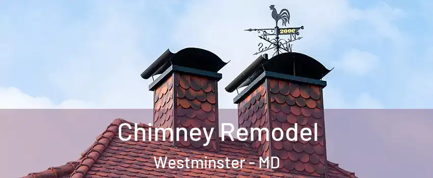  Chimney Remodel Westminster - MD