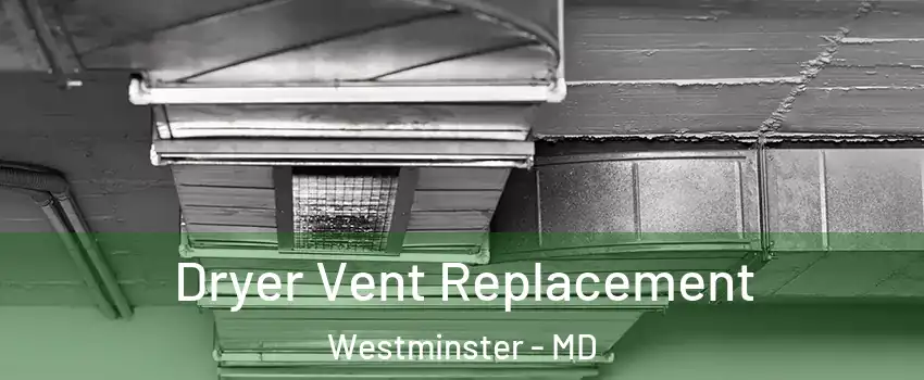  Dryer Vent Replacement Westminster - MD