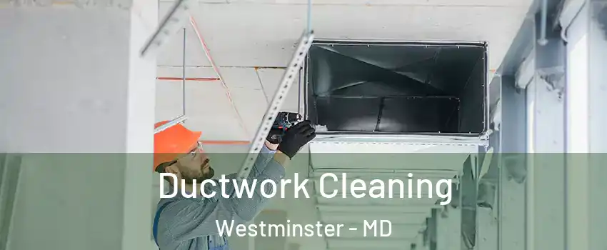  Ductwork Cleaning Westminster - MD
