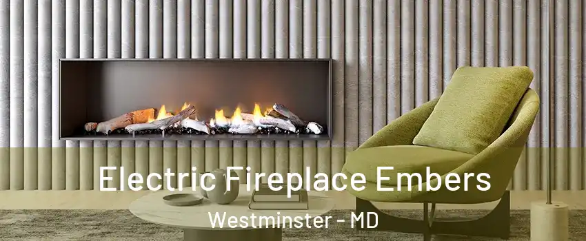  Electric Fireplace Embers Westminster - MD