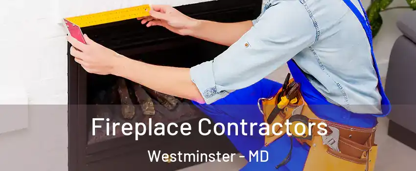  Fireplace Contractors Westminster - MD