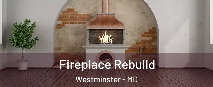  Fireplace Rebuild Westminster - MD