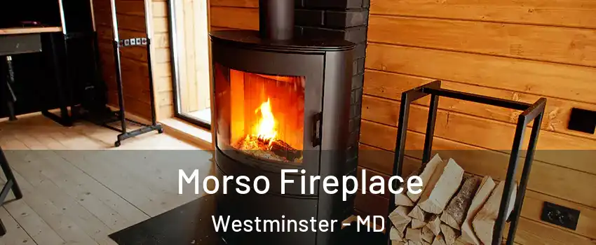  Morso Fireplace Westminster - MD