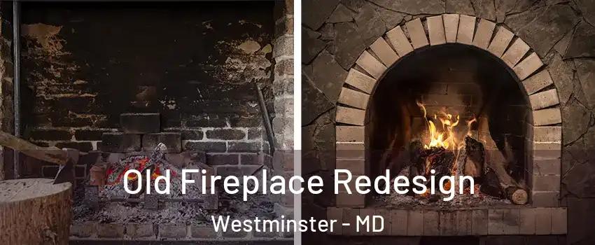  Old Fireplace Redesign Westminster - MD