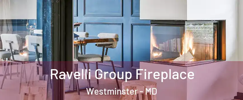  Ravelli Group Fireplace Westminster - MD