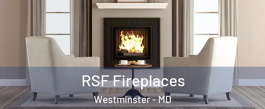  RSF Fireplaces Westminster - MD