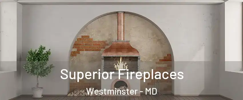  Superior Fireplaces Westminster - MD