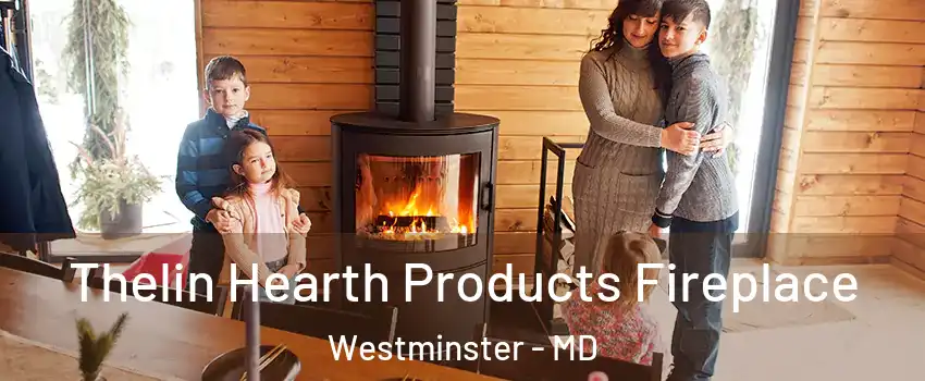  Thelin Hearth Products Fireplace Westminster - MD